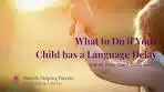 Language Delay Treatment: Strategies That Work