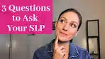 Questions to Ask When Selecting a Speech-Language Pathologist