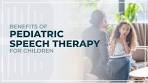 Comprehensive Speech Therapy for Children: Benefits and Insights