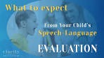 What to Expect During a Comprehensive Language Evaluation for Kids